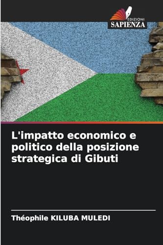 L'impatto economico e politico della posizione strategica di Gibuti von Edizioni Sapienza
