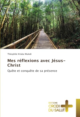 Mes réflexions avec Jésus-Christ: Quête et conquête de sa présence von Éditions Croix du Salut