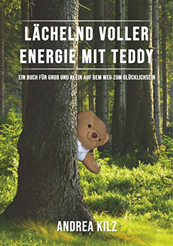 Lächelnd voller Energie mit TEDDY: Ein Buch für Groß und Klein auf dem Weg zum Glücklichsein von Books on Demand