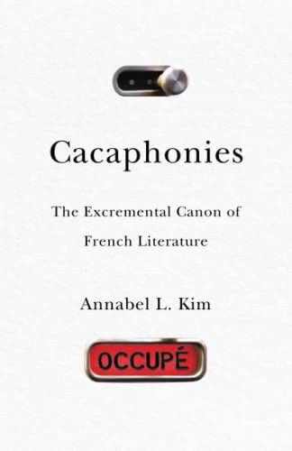 Cacaphonies: The Excremental Canon of French Literature von University of Minnesota Press
