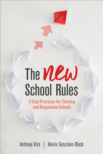 The NEW School Rules: 6 Vital Practices for Thriving and Responsive Schools von Corwin