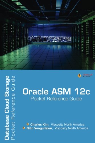 Oracle ASM 12c Pocket Reference Guide: Database Cloud Storage