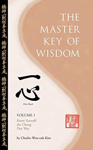 The Master Key Of Wisdom: Volume I, Know Yourself the Chung Doe Way von Authorhouse