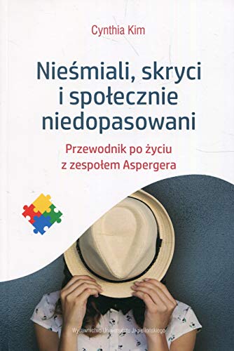 Niesmiali skryci i spolecznie niedopasowani: Przewodnik po życiu z zespołem Aspergera (SPEKTRUM) von Wydawnictwo Uniwersytetu Jagiellonskiego
