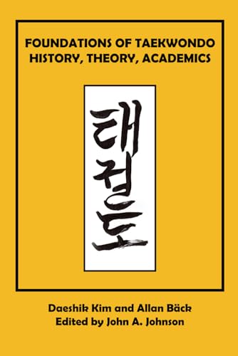 Foundations of Taekwondo: History, Theory, Academics von Independently published