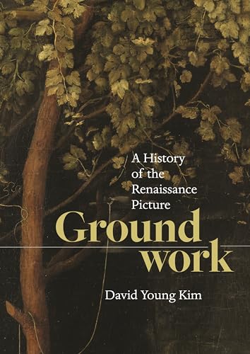 Groundwork: A History of the Renaissance Picture von Princeton University Press