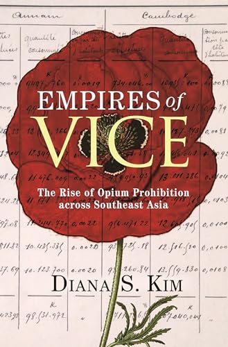 Empires of Vice: The Rise of Opium Prohibition Across Southeast Asia (Histories of Economic Life, 22) von Princeton University Press