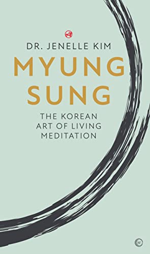 Myung Sung: The Korean Art of Living Meditation Myung Sung: The Korean Art of Living Meditation von Watkins Publishing