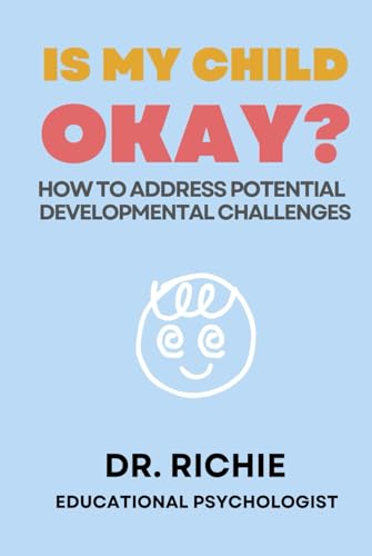 Is my child okay?: How to address potential developmental challenges von Independently published