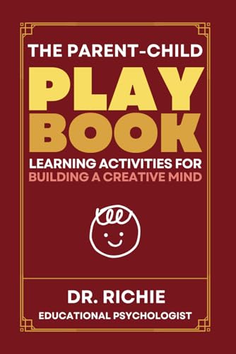 The Parent-Child PLAYBOOK: Learning Activities for Building a Creative Mind von Dr. Richie