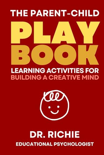 The Parent-Child PLAYBOOK: Learning Activities for Building a Creative Mind von Independently published
