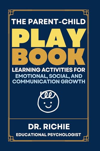 The Parent-Child PLAYBOOK: Learning Activities for Emotional, Social, and Communication von Dr. Richie