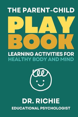 The Parent-Child PLAYBOOK: Learning Activities for Healthy Body and Mind von Independently published