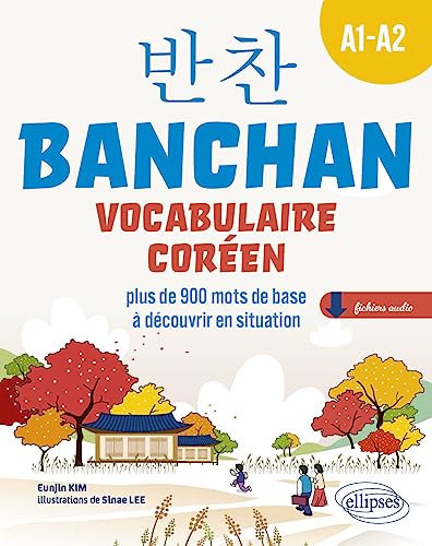 BANCHAN. Vocabulaire coréen A1-A2: plus de 900 mots de base à découvrir en situation (avec fichiers audio)