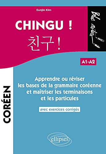 CHINGU ! Apprendre ou réviser les bases de la grammaire coréenne et maîtriser les terminaisons et les particules. (avec exercices corrigés) (A1-A2) (Bloc-notes)