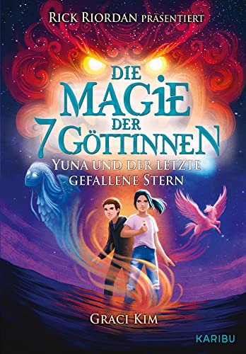 Die Magie der 7 Göttinnen (Band 1) – Yuna und der letzte gefallene Stern (Rick Riordan präsentiert): Yuna und der letzte gefallene Stern: Fantasy-Abenteuer ab 10 Jahren von Karibu