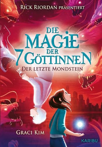 Die Magie der 7 Göttinnen (Band 2) - Der Letzte Mondstein (Rick Riordan Presents): Magisches Abenteuer mit Elementen aus der koreanischen Mythologie für Mädchen ab 10 Jahren von Karibu - ein Verlag der Edel Verlagsgruppe