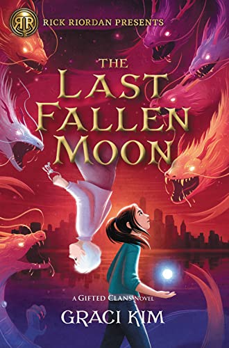 Rick Riordan Presents: The Last Fallen Moon-A Gifted Clans Novel (Gifted Clans, 2)
