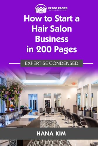 How to Start a Hair Salon Business in 200 Pages: Expertise Condensed von Independently published