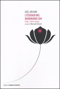 L'essenza del buddhismo zen. Dogen, realista mistico von Mimesis