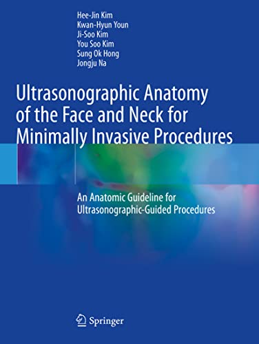 Ultrasonographic Anatomy of the Face and Neck for Minimally Invasive Procedures: An Anatomic Guideline for Ultrasonographic-Guided Procedures von Springer