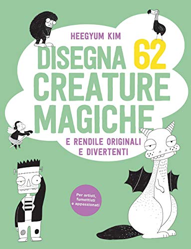 Disegna 62 creature magiche e rendile originali e divertenti von DISEGNO E TECNICHE PITTORICHE