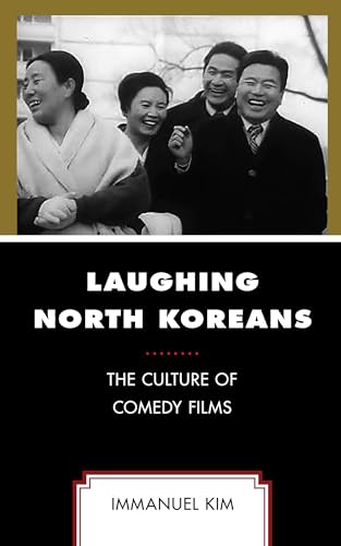 Laughing North Koreans: The Culture of Comedy Films von Lexington Books