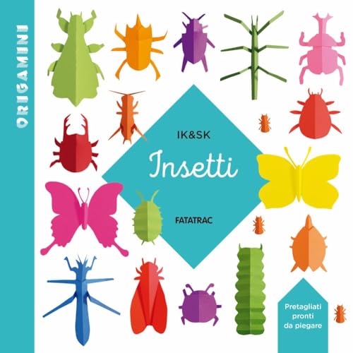 Insetti. Origamini. Ediz. a colori von Fatatrac