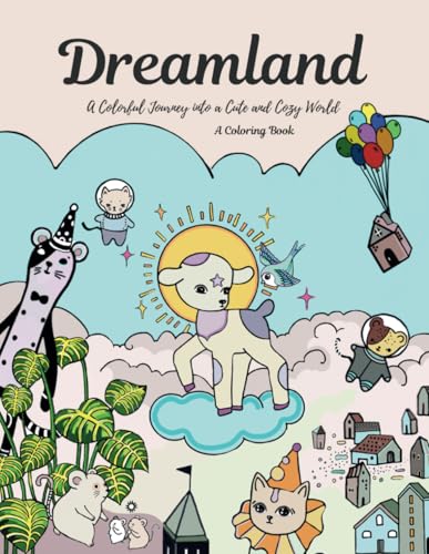 Dreamland: A Colorful Journey into a Cute and Cozy World von Independently published