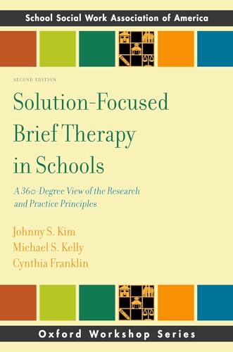 Solution-Focused Brief Therapy in Schools: A 360-Degree View of the Research and Practice Principles (SSWAA Workshop Series) (Osford Workshop: School Social Work Association of America) von OUP USA