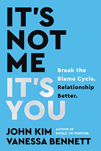 It's Not Me, It's You: Break the Blame Cycle. Relationship Better. von HarperOne