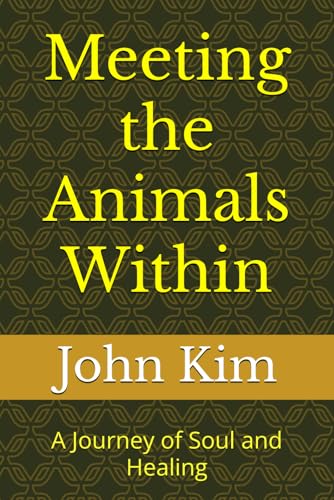 Meeting the Animals Within: A Journey of Soul and Healing Meeting the Animals Within: A Journey of Soul and Healing von Independently published