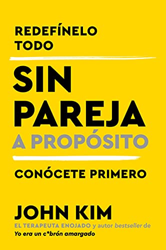 Single On Purpose Sin pareja a propósito (Spanish edition): Redefínelo todo y conócete primero (Redefinelo Todo)