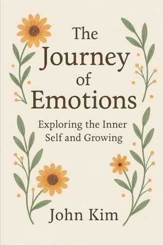 The Journey of Emotions: Exploring the Inner Self and Growing The Journey of Emotions: Exploring the Inner Self and Growing von Independently published