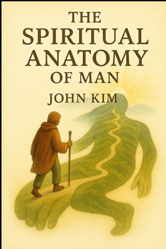The Spiritual Anatomy of Man (A Journey of Soul and Healing) von Independently published