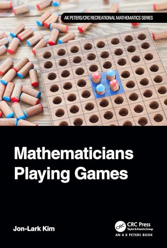 Mathematicians Playing Games (AK Peters/CRC Recreational Mathematics)