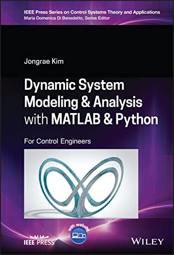 Dynamic System Modelling and Analysis with MATLAB and Python: For Control Engineers (Wiley-IEEE Press Book Series on Control Systems Theory and Applications) von Wiley-IEEE Press