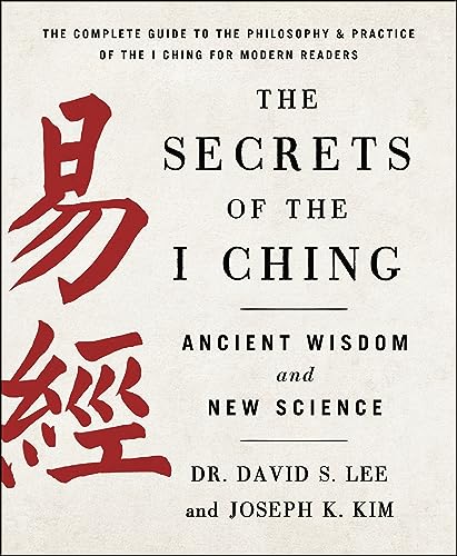 Secrets of the I Ching: Ancient Wisdom and New Science Secrets of the I Ching: Ancient Wisdom and New Science