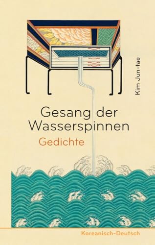 Gesang der Wasserspinnen: Gedichte. Koreanisch-Deutsch