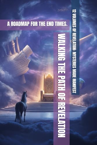 Walking the Path of Revelation: A Roadmap for the End Times. (REVELATION: MYSTERIES MADE MANIFEST 2) von Independently published