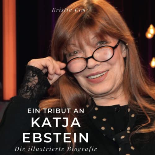 Ein Tribut an Katja Ebstein: Eine illustrierte Biografie von 27 Amigos