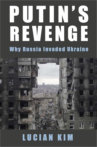 Putin's Revenge: Why Russia Invaded Ukraine (Woodrow Wilson Center Series) von Columbia Univers. Press