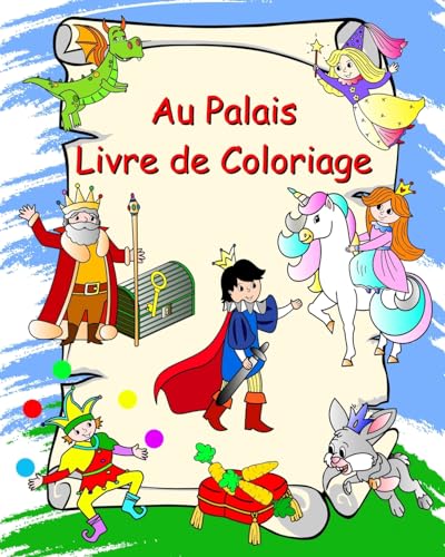 Au Palais Livre de Coloriage: Princesses, chevaliers, licornes, dragons, pour les enfants à partir de 3 ans von Blurb