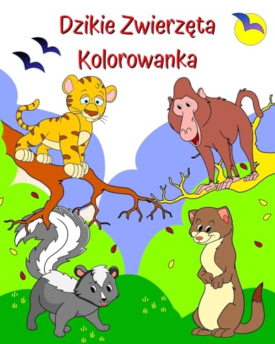 Dzikie Zwierz¿ta Kolorowanka: Zabawne, urocze zwierz¿ta do pokolorowania dla dzieci w wieku 2 lat i starszych von Blurb