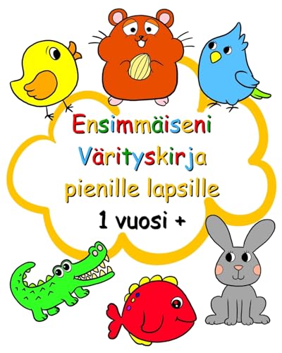 Ensimmäiseni Värityskirja pienille lapsille 1 vuosi +: Kauniita isoja kuvia yli 1-vuotiaille lapsille von Blurb