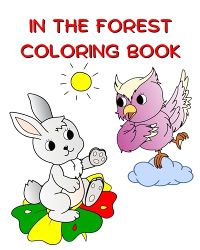 In the Forest ColorIng Book: Beautiful illustrations with nature and animals to color for kids 3+ von Blurb