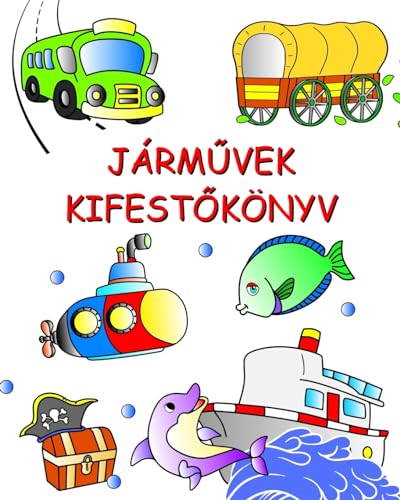 Járm¿vek Kifest¿könyv: Autók, traktorok, vonatok, repül¿k színre, gyerekeknek 3 éves kortól von Blurb