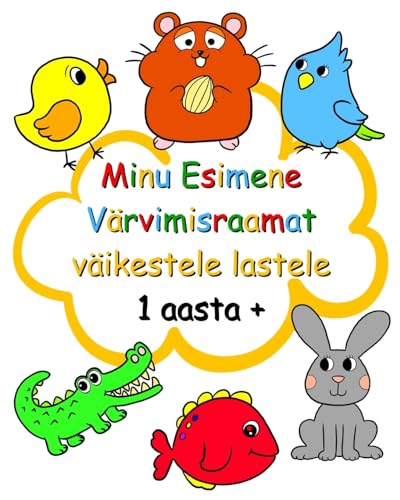 Minu Esimene Värvimisraamat väikestele lastele 1 aasta +: Lihtne suurte piltidega värvimisraamat 1-aastastele ja vanematele lastele von Blurb