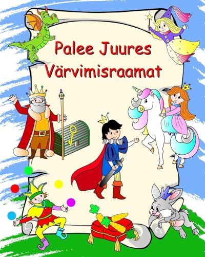 Palee Juures Värvimisraamat: Printsessid, rüütlid, ükssarved, draakonid, lastele alates 3. eluaastast von Blurb