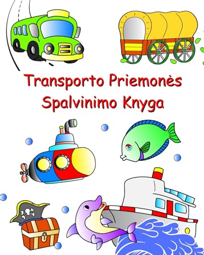 Transporto Priemon¿s Spalvinimo Knyga: Automobiliai, traktorius, traukinys, l¿ktuvas iki spalvos vaikams nuo 3 met¿ von Blurb